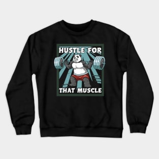 Panda Bodybuilding Hustle For That Muscle Crewneck Sweatshirt